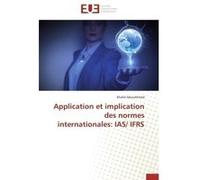 Application et implication des normes internationales: IAS/ IFRS Khalid AbouAhmed (Auteur)