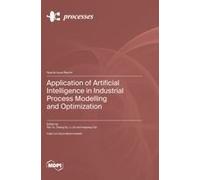Application Of Artificial Intelligence In Industrial Process Modelling And Optimization