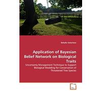 Application Of Bayesian Belief Network On Biological Traits: Uncertainty Management Technique To Support Biological Modeling For Conservation Of Threatened Tree Species