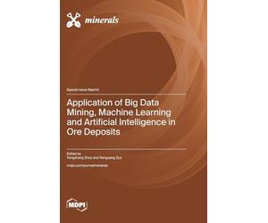 Application of Big Data Mining, Machine Learning and Artificial Intelligence in Ore Deposits