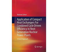 Application Of Compact Heat Exchangers For Combined Cycle Driven Efficiency In Next Generation Nuclear Power Plants