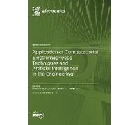Application Of Computational Electromagnetics Techniques And Artificial Intelligence In The Engineering