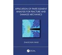 Application Of Finite Element Analysis For Fracture And Damage Mechanics