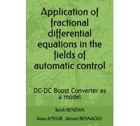 Application of fractional differential equations in the fields of automatic control: DC-DC Boost Converter as a model