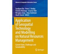 Application of Geospatial Technology and Modelling on Natural Resources Management: Current State, Challenges and Sustainability