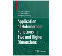 Application Of Holomorphic Functions In Two And Higher Dimensions
