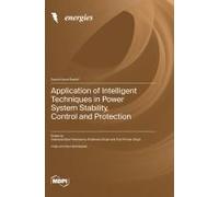 Application Of Intelligent Techniques In Power System Stability, Control And Protection