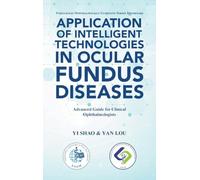 Application of Intelligent Technologies in Ocular Fundus Diseases: Advanced Guide for Clinical Ophthalmologists