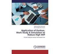 Application Of Kanban, Work Study & Simulation To Reduce High Wip