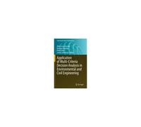 Application Of Multi-Criteria Decision Analysis In Environmental And Civil Engineering
