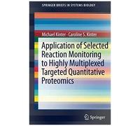 Application Of Selected Reaction Monitoring To Highly Multiplexed Targeted Quantitative Proteomics