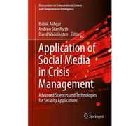 Application of Social Media in Crisis Management: Advanced Sciences and Technologies for Security Applications (Transactions on Computational Science and Computational Intelligence) - [Livre en VO] Ba