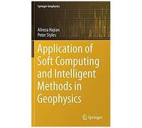 Application Of Soft Computing And Intelligent Methods In Geophysics