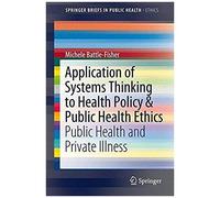 Application Of Systems Thinking To Health Policy & Public Health Ethics