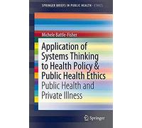Application Of Systems Thinking To Health Policy & Public Health Ethics