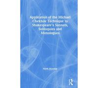 Application Of The Michael Chekhov Technique To Shakespeare's Sonnets, Soliloquies And Monologues