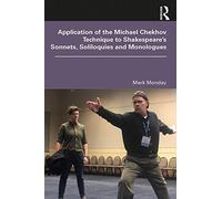 Application Of The Michael Chekhov Technique To Shakespeare's Sonnets, Soliloquies And Monologues