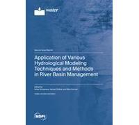Application Of Various Hydrological Modeling Techniques And Methods In River Basin Management