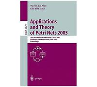 Applications And Theory Of Petri Nets 2003: 24th International Conference, Icatpn 2003, Eindhoven, The Netherlands, June 23-27, 2003, Proceedings (Lecture Notes In Computer Science)