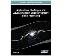 Applications, Challenges, And Advancements In Electromyography Signal Processing