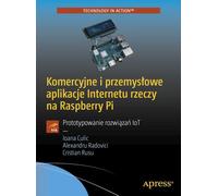 Applications commerciales et industrielles de l'Internet des objets sur Raspberry Pi Culic Ioana, Radovici Alexandru, Rusu Cristian (Buch auf Polnisch)