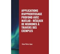 APPLICATIONS D'APPRENTISSAGE PROFOND AVEC MATLAB : RÉSEAUX DE NEURONES À TRAVERS DES EXEMPLES