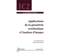 Applications de la geometrie stochastique a l'analyse d'imag - Descombes - Hermes Science Publications - broché - Livre
