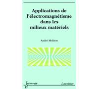 Applications de l'électromagnétisme dans les milieux matériels - André Moliton - Hermes Science Publications - broché - Scolaire / Universitaire