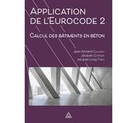 Applications de l'Eurocode 2 Jacques Long Trinh (Auteur), Jean-Armand Calgaro (Auteur), Jacques Cortade (Auteur)