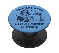 Applications d'épicerie Parce Que Le Meurtre est Mauvais Sarcastique PopSockets PopGrip Adhésif