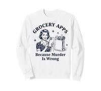 Applications d'épicerie Parce Que Le Meurtre est Mauvais Sarcastique Sweatshirt