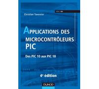 Applications des microcontrôleurs PIC - 4e édition - Des PIC 10 aux PIC 18: Des PIC 10 aux PIC 18