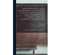 Applications du calcul diffrentiel la discussion et la construction des quations des lignes courbes et surfaces courbes du second degr Avec plusieurs prob J B. b. 1763 BrardJ B. b. 1763 Brard (Auteur)