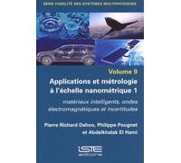 Applications Et Métrologie À L'échelle Nanométrique - Volume 1, Matériaux Intelligents, Ondes Électromagnétiques Et Incertitudes