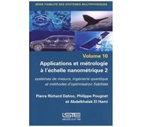 Applications Et Métrologie À L'échelle Nanométrique - Volume 2, Systèmes De Mesure, Ingénierie Quantique Et Méthodes D'optimisation Fiabiliste