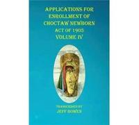 Applications For Enrollment of Choctaw Newborn Act of 1905 Volume IV - Native Study LLC - Native Study LLC - Livre en Anglais Native Study LLCNative Study LLC (Auteur)