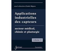 Applications industrielles des capteurs vol 2 medical chimie - Migeon - Hermes Science Publications - broché - Livre