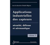 Applications industrielles des capteurs vol 3 securite defen - Migeon - Hermes Science Publications - broché - Livre