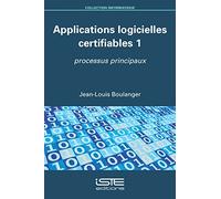 Applications Logicielles Certifiables - Tome 1, Processus Principaux