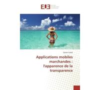 Applications mobiles marchandes : l'apparence de la transparence - Sylvain CASTEL - Universitaires Europeennes - broché - Livre