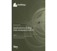 Applications Of (Big) Data Analysis In A/E/C