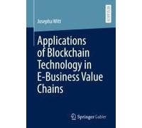 Applications Of Blockchain Technology In E-Business Value Chains