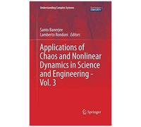 Applications Of Chaos And Nonlinear Dynamics In Science And Engineering - Vol. 3