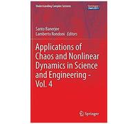 Applications Of Chaos And Nonlinear Dynamics In Science And Engineering - Vol. 4