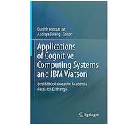 Applications Of Cognitive Computing Systems And Ibm Watson