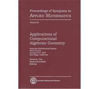 Applications of Computational Algebraic Geometry, Proceedings of Symposia in Applied Mathematics