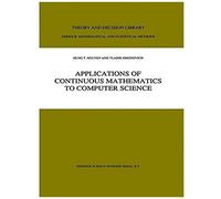 Applications Of Continuous Mathematics To Computer Science