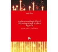 Applications Of Digital Signal Processing Through Practical Approach