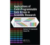 Applications of Field-Programmable Gate Arrays in Scientific Research Sadrozinski, Hartmut F. -W, Wu, Jinyuan, Sadrozinski, H. F. -W (Auteur)