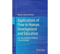 Applications Of Flow In Human Development And Education